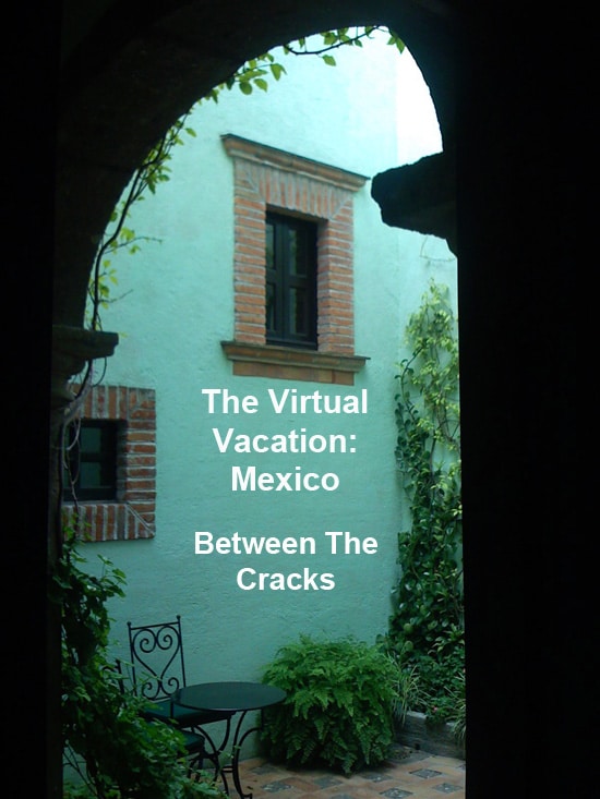 The Virtual Vacation Mexico - Between The Cracks